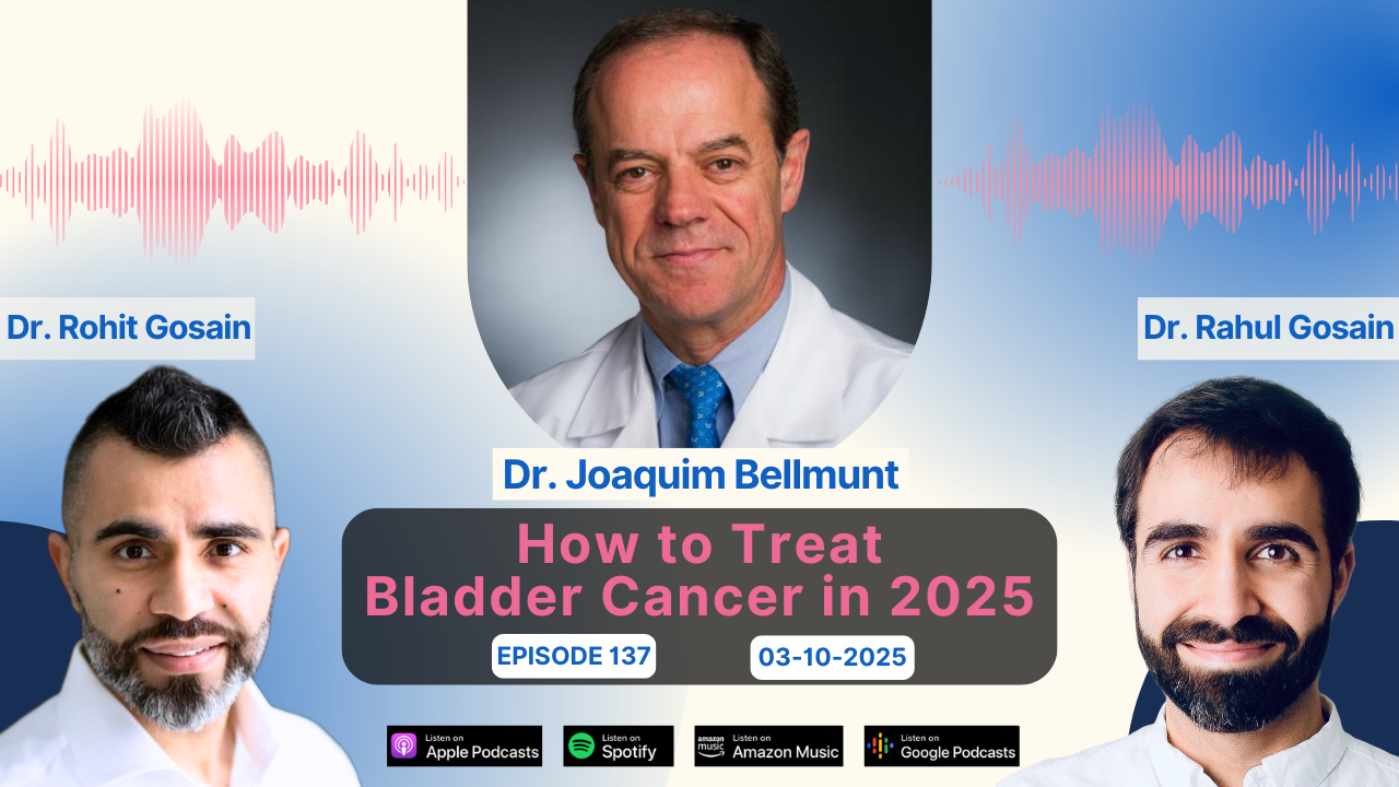 How to Treat Bladder Cancer in 2025 with Dr. Joaquim Bellmunt